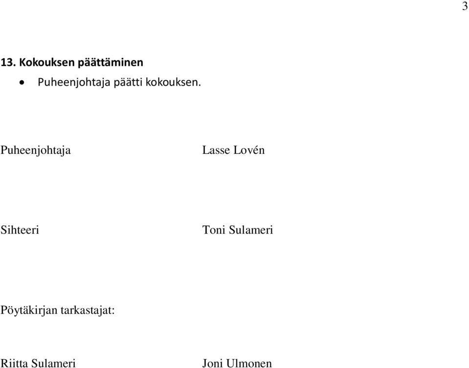 Puheenjohtaja Lasse Lovén Sihteeri Toni