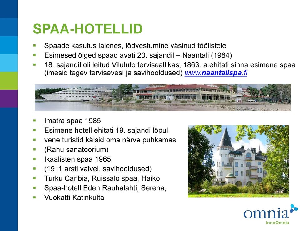 naantalispa.fi Imatra spaa 1985 Esimene hotell ehitati 19.