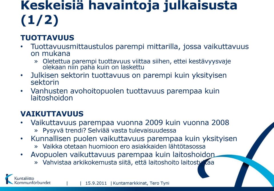 VAIKUTTAVUUS Vaikuttavuus parempaa vuonna 2009 kuin vuonna 2008» Pysyvä trendi?