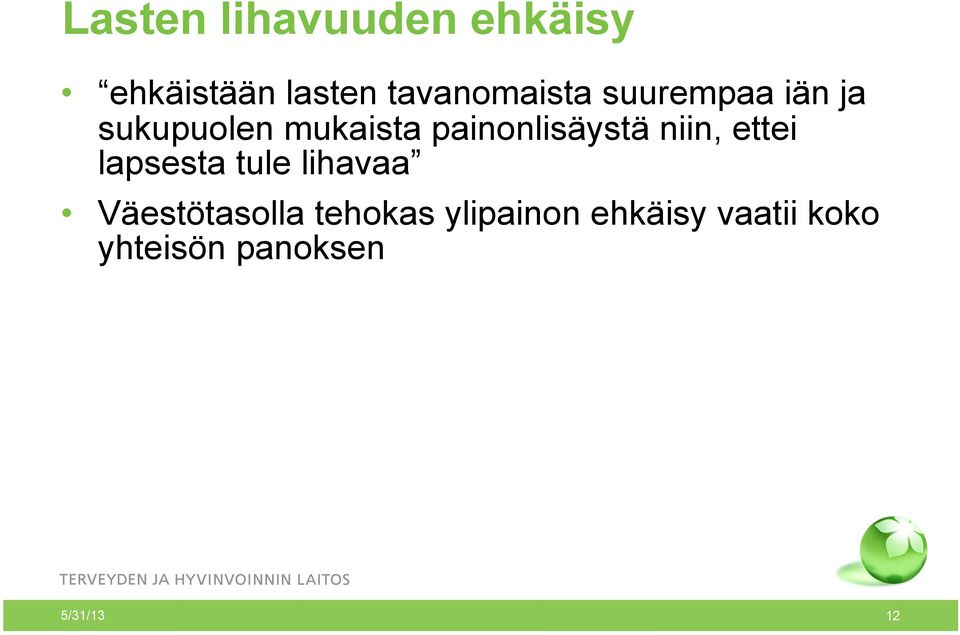 painonlisäystä niin, ettei lapsesta tule lihavaa