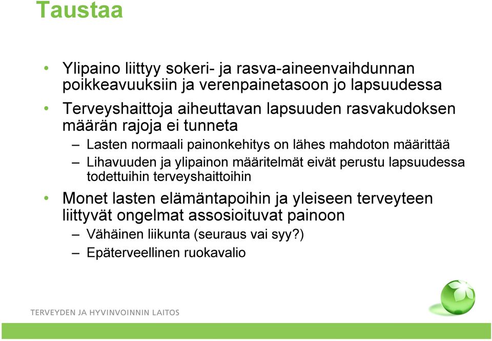 mahdoton määrittää Lihavuuden ja ylipainon määritelmät eivät perustu lapsuudessa todettuihin terveyshaittoihin Monet