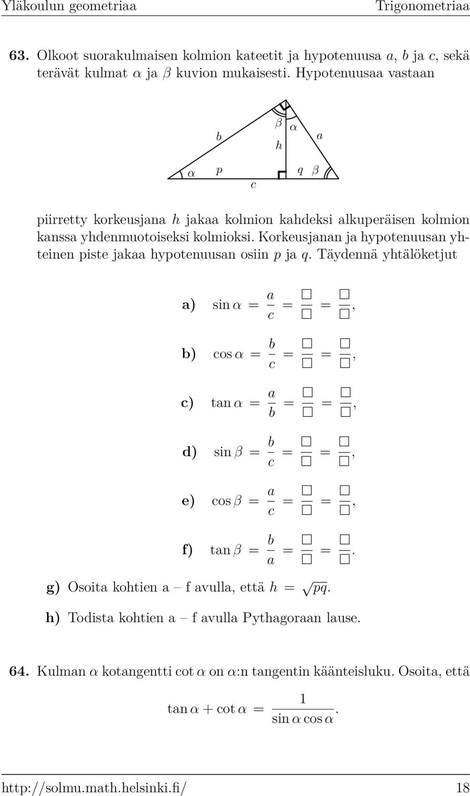 Korkeusjnn j hypotenuusn yhteinen piste jk hypotenuusn osiin p j q.
