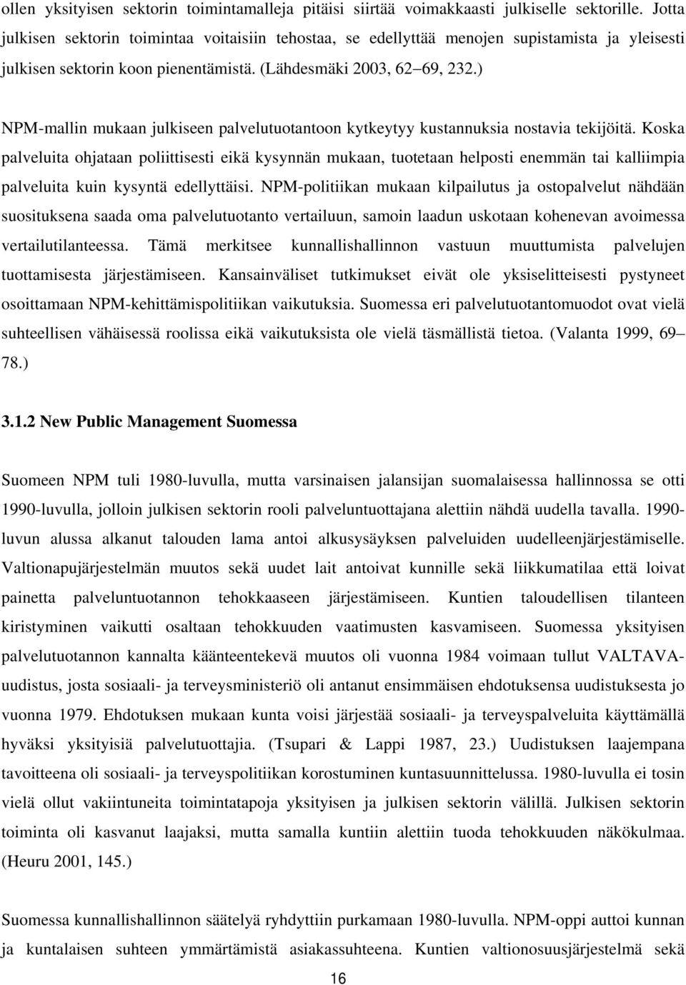 ) NPM-mallin mukaan julkiseen palvelutuotantoon kytkeytyy kustannuksia nostavia tekijöitä.