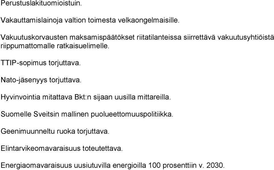 TTIP-sopimus torjuttava. Nato-jäsenyys torjuttava. Hyvinvointia mitattava Bkt:n sijaan uusilla mittareilla.