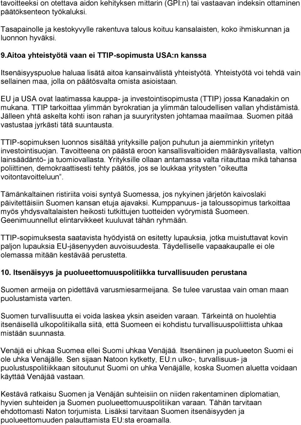 Aitoa yhteistyötä vaan ei TTIP-sopimusta USA:n kanssa Itsenäisyyspuolue haluaa lisätä aitoa kansainvälistä yhteistyötä.