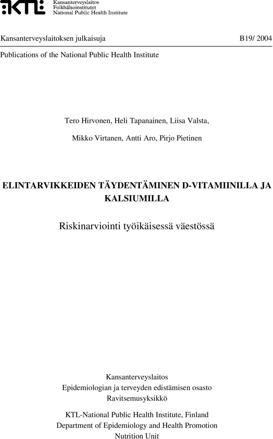 KALSIUMILLA Riskinarviointi työikäisessä väestössä Kansanterveyslaitos Epidemiologian ja terveyden edistämisen osasto