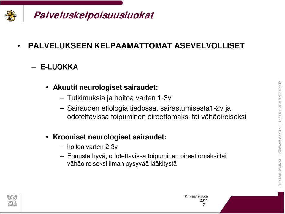 odotettavissa toipuminen oireettomaksi tai vähäoireiseksi Krooniset neurologiset sairaudet: hoitoa