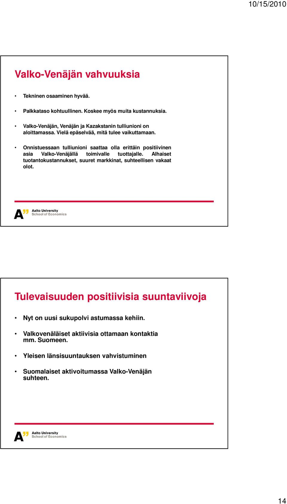 Onnistuessaan tulliunioni saattaa olla erittäin positiivinen asia Valko-Venäjällä toimivalle tuottajalle.