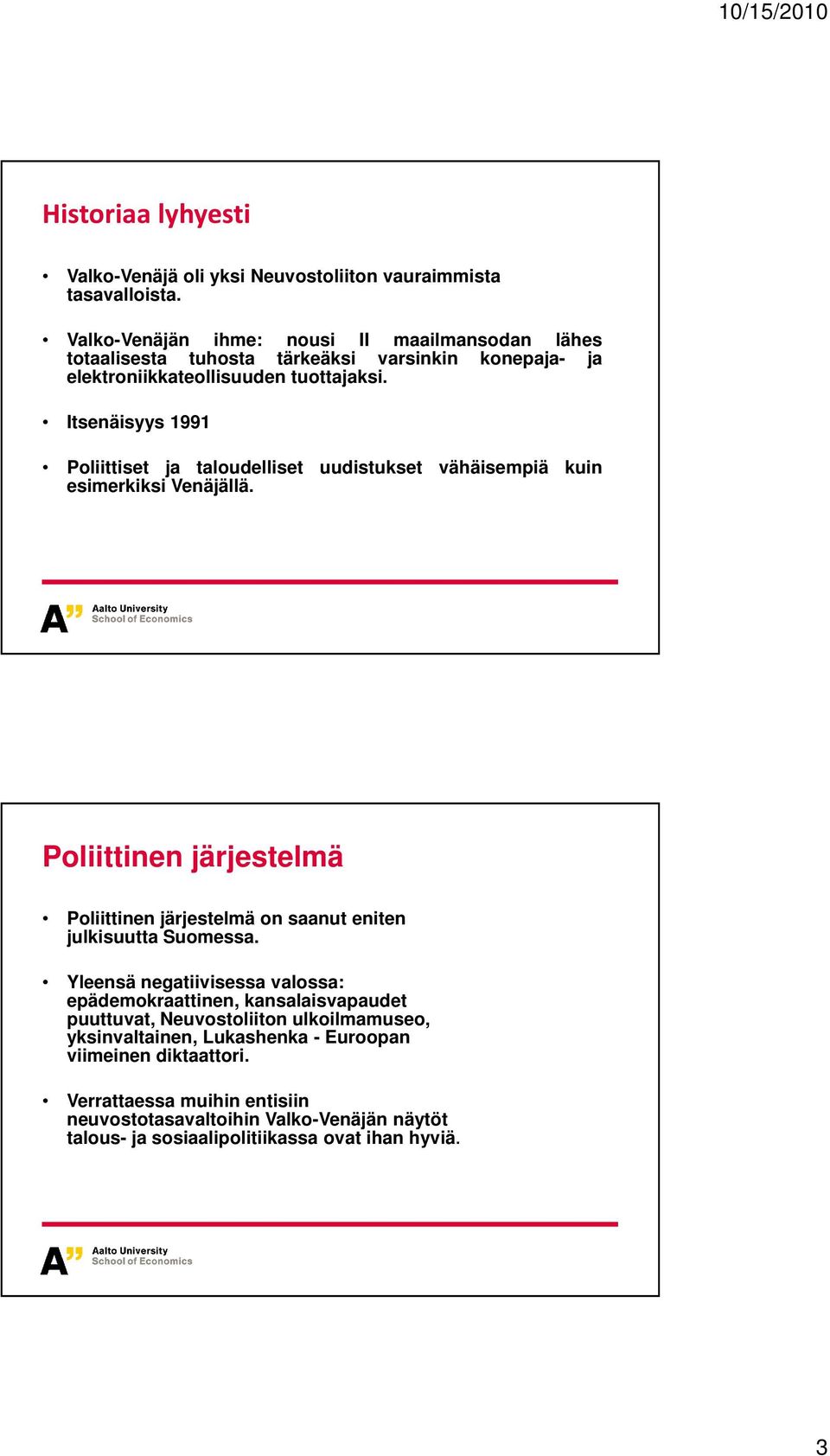 Itsenäisyys 1991 Poliittiset ja taloudelliset uudistukset vähäisempiä kuin esimerkiksi Venäjällä.