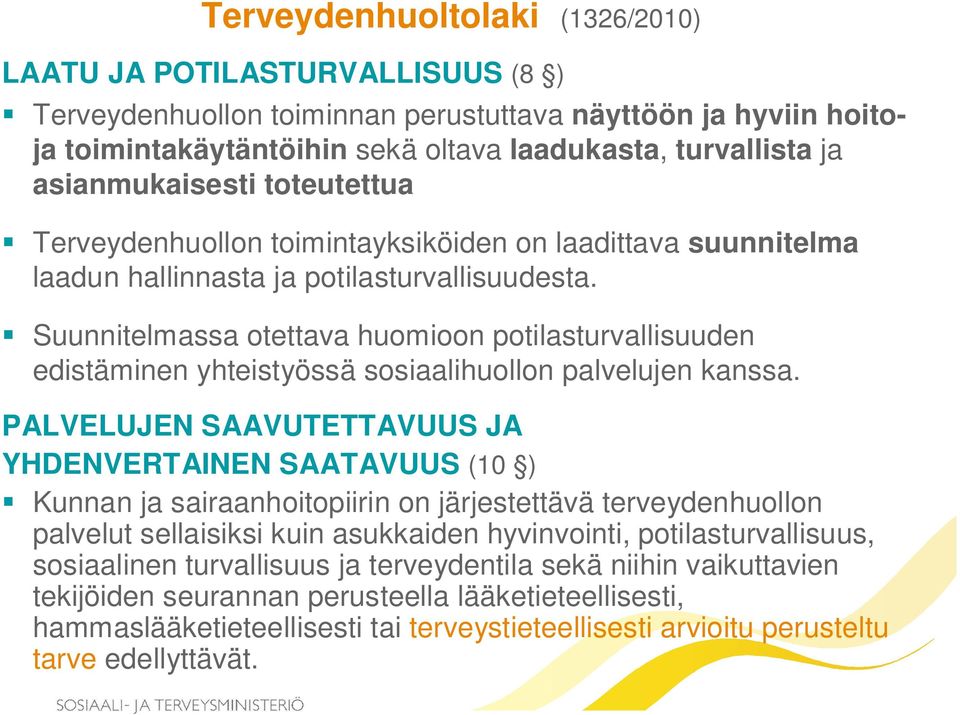 Suunnitelmassa otettava huomioon potilasturvallisuuden edistäminen yhteistyössä sosiaalihuollon palvelujen kanssa.