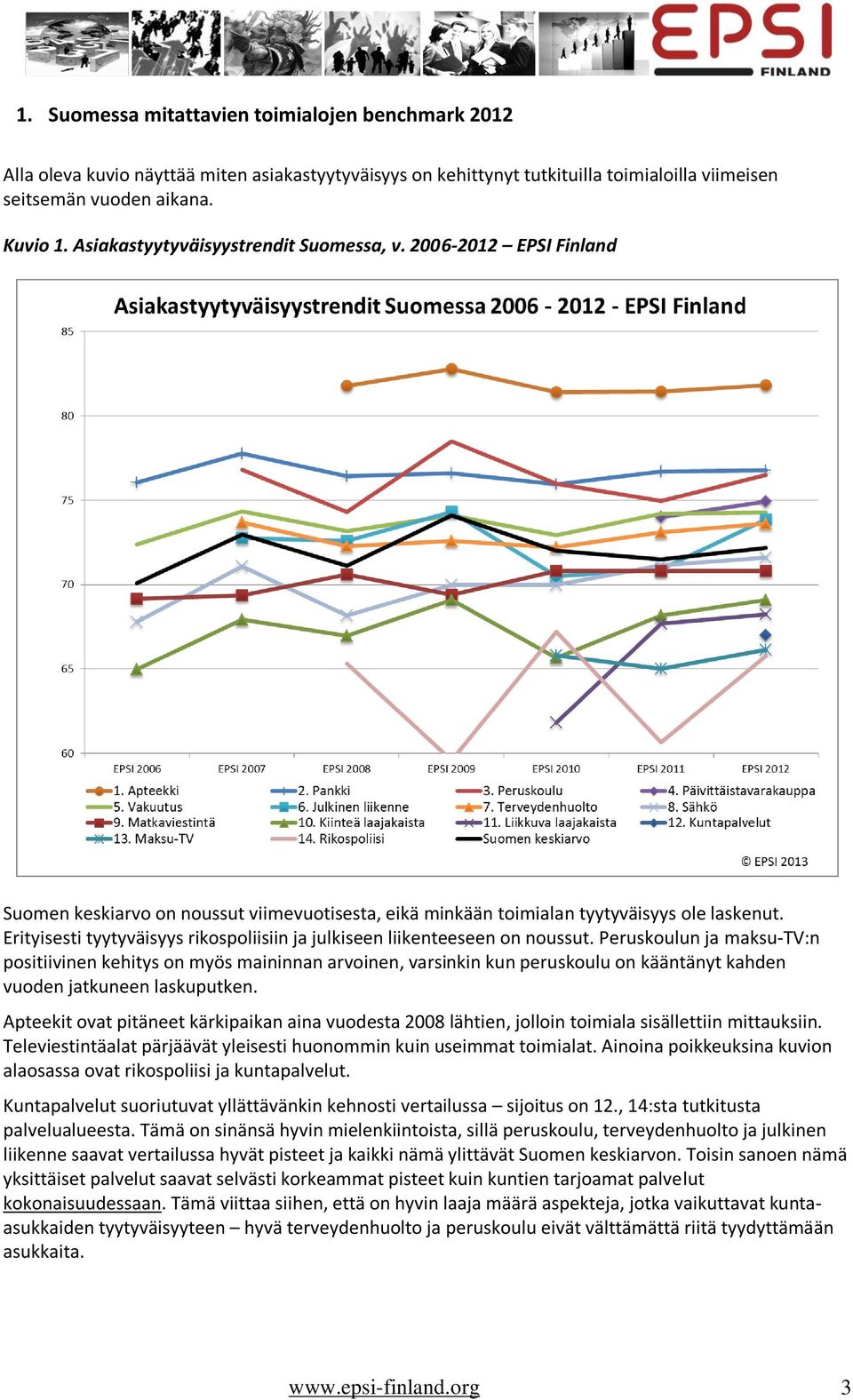 Erityisesti tyytyväisyys rikospoliisiin ja julkiseen liikenteeseen on noussut.