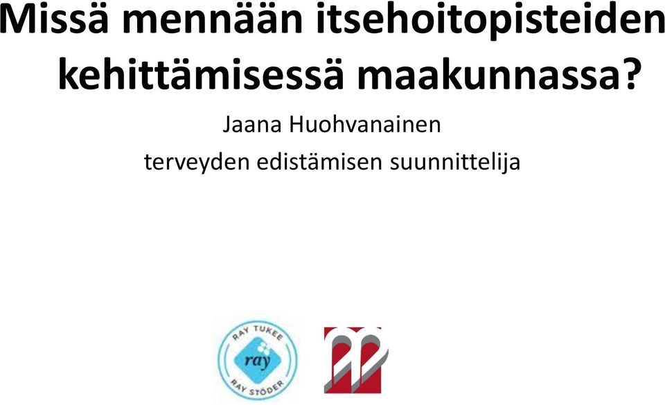 kehittämisessä maakunnassa?