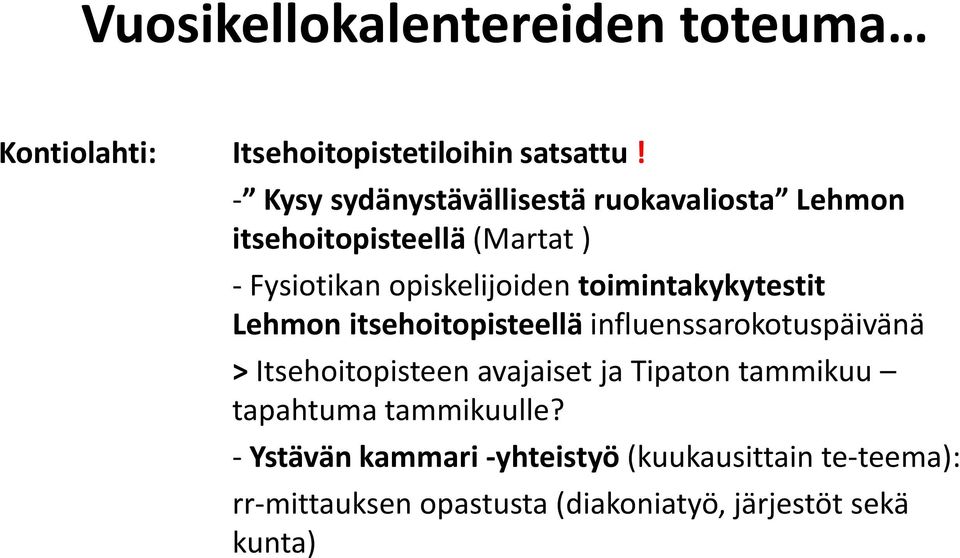 toimintakykytestit Lehmon itsehoitopisteellä influenssarokotuspäivänä > Itsehoitopisteen avajaiset ja Tipaton