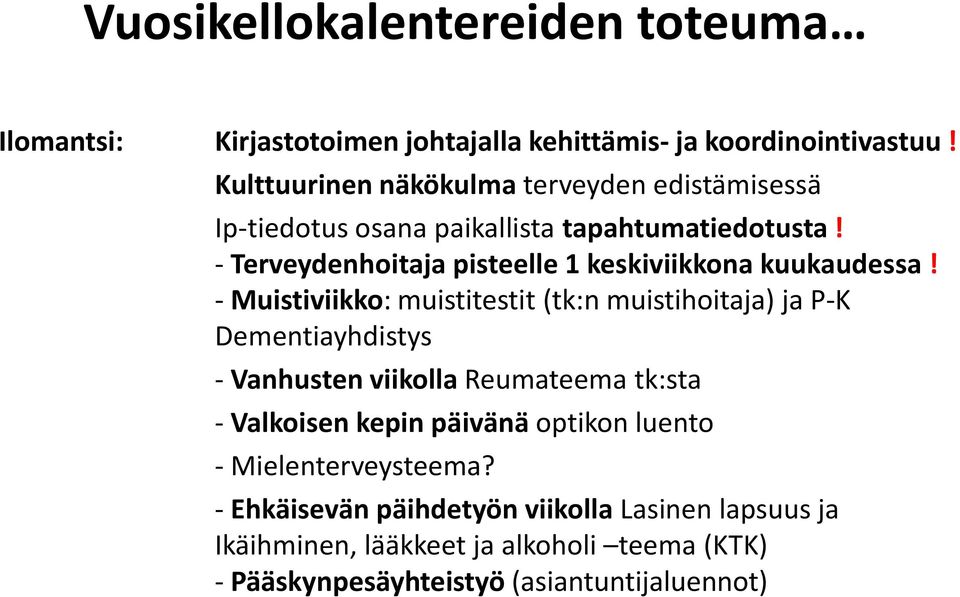 - Terveydenhoitaja pisteelle 1 keskiviikkona kuukaudessa!