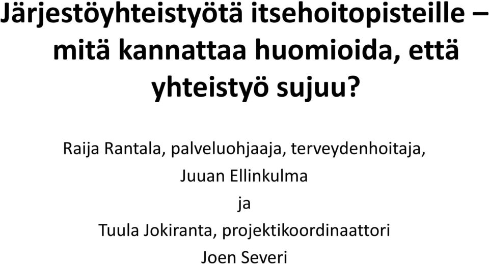 Raija Rantala, palveluohjaaja, terveydenhoitaja,