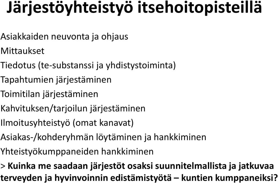Ilmoitusyhteistyö (omat kanavat) Asiakas-/kohderyhmän löytäminen ja hankkiminen Yhteistyökumppaneiden hankkiminen
