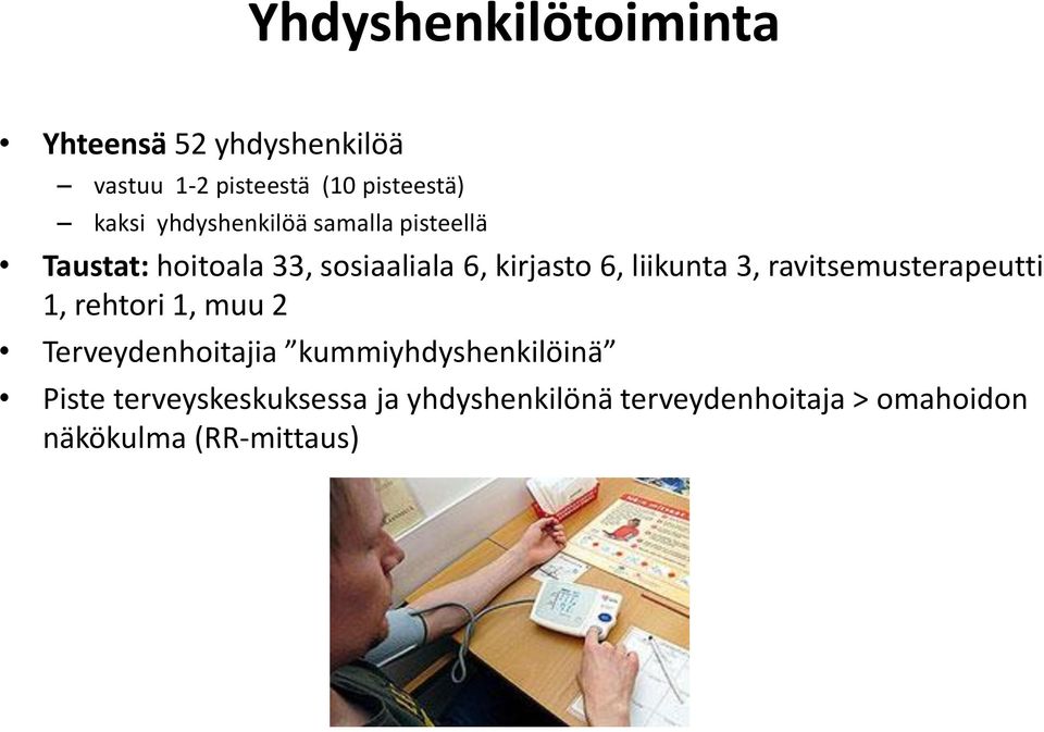 liikunta 3, ravitsemusterapeutti 1, rehtori 1, muu 2 Terveydenhoitajia