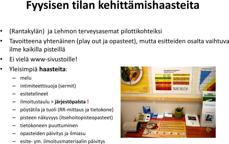 Yleisimpiä haasteita: melu intimiteettisuoja (sermit) esitetelineet ilmoitustaulu > järjestöpalsta!
