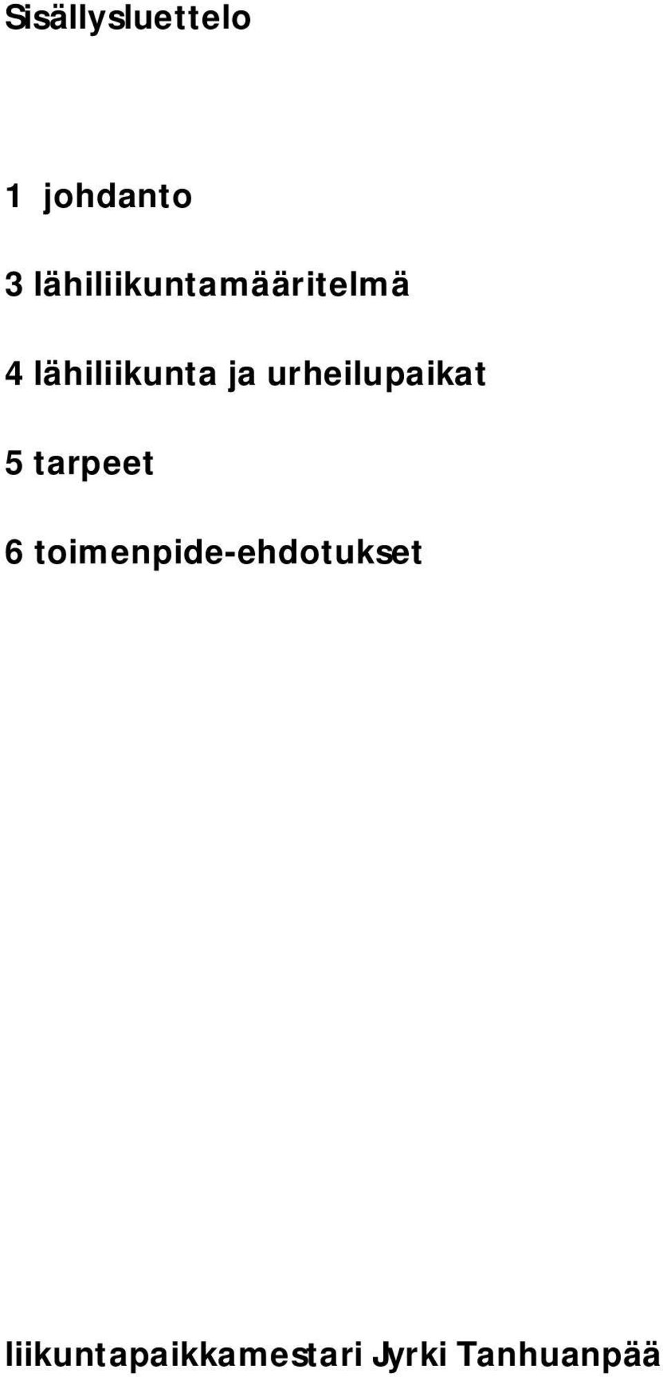 ja urheilupaikat 5 tarpeet 6