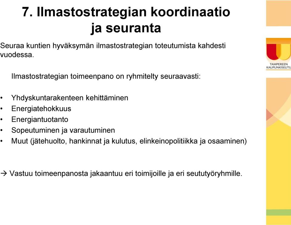 Ilmastostrategian toimeenpano on ryhmitelty seuraavasti: Yhdyskuntarakenteen kehittäminen