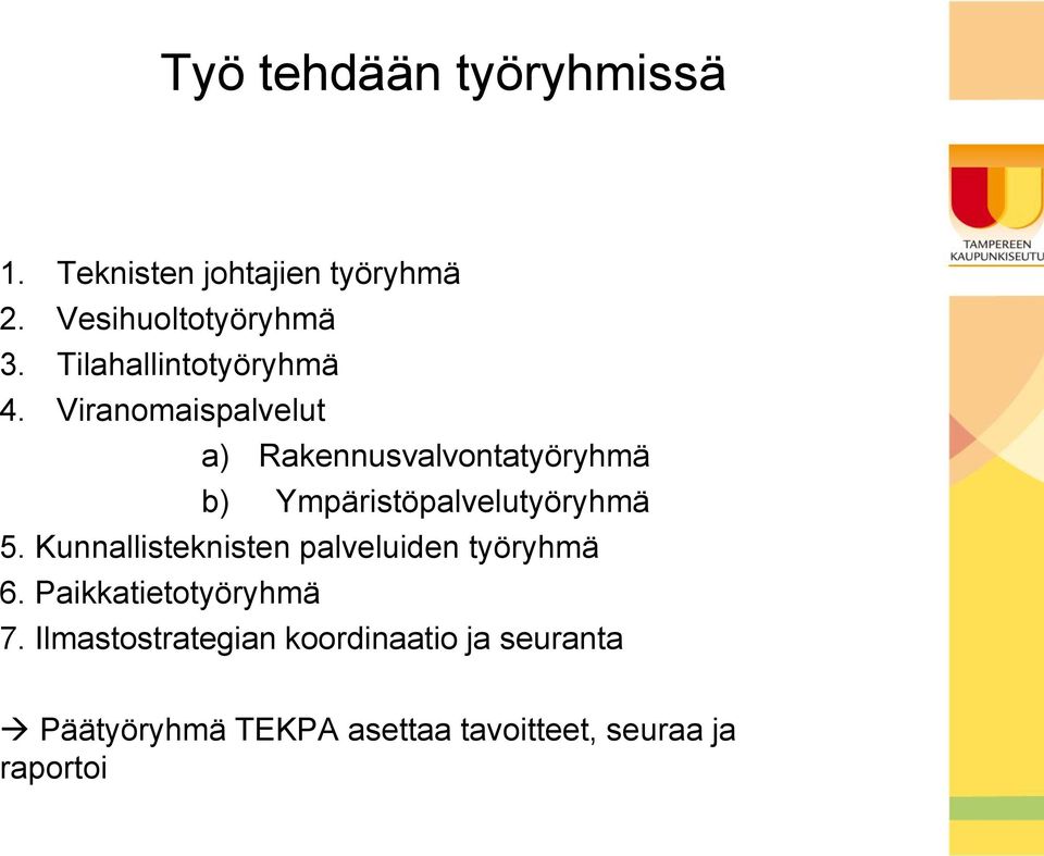 Viranomaispalvelut a) Rakennusvalvontatyöryhmä b) Ympäristöpalvelutyöryhmä 5.