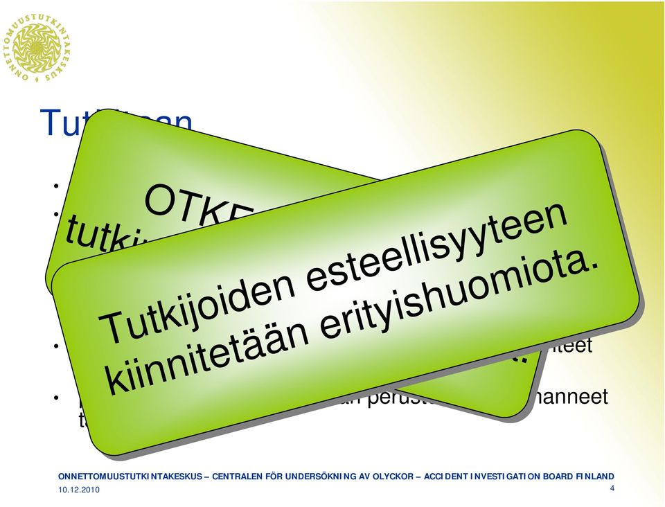 lisäksi voidaan tutkia myös suuronnettomuuden vaaratilanteet sekä muut onnettomuudet ja vaaratilanteet useat