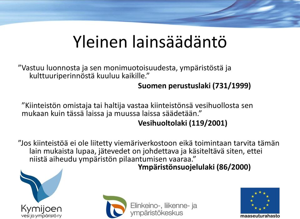 muussa laissa säädetään.