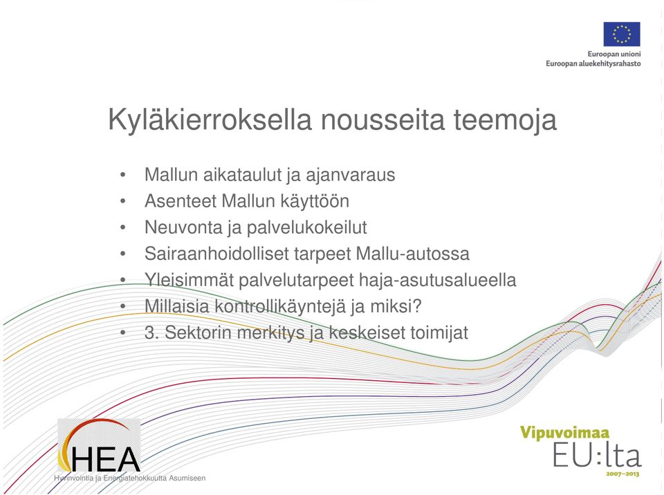 Yleisimmät palvelutarpeet haja-asutusalueella Millaisia kontrollikäyntejä ja miksi?
