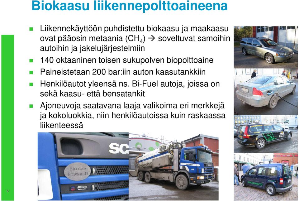 200 bar:iin auton kaasutankkiin Henkilöautot yleensä ns.