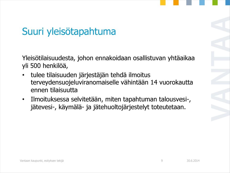 vähintään 14 vuorokautta ennen tilaisuutta Ilmoituksessa selvitetään, miten tapahtuman