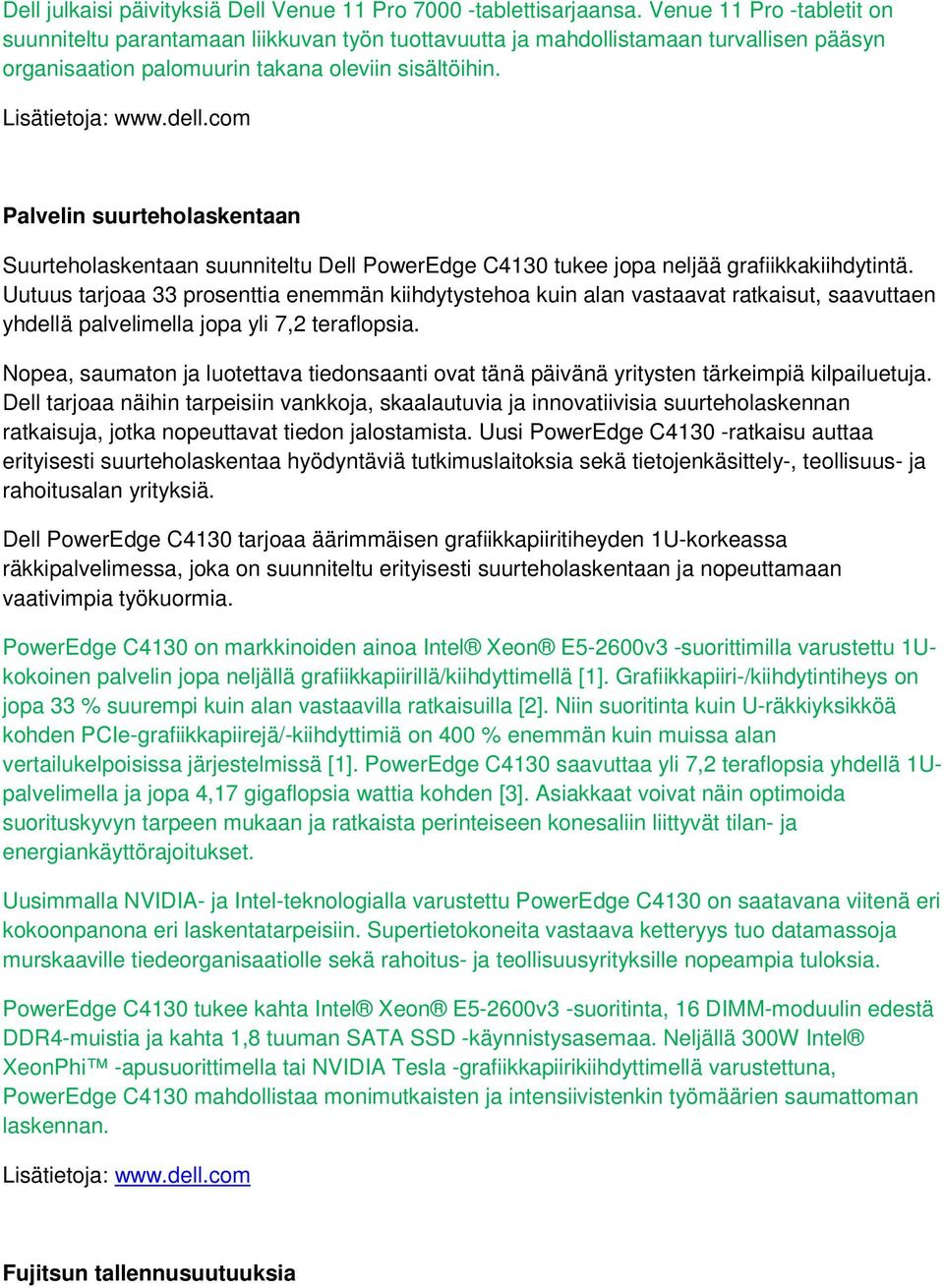 com Palvelin suurteholaskentaan Suurteholaskentaan suunniteltu Dell PowerEdge C4130 tukee jopa neljää grafiikkakiihdytintä.