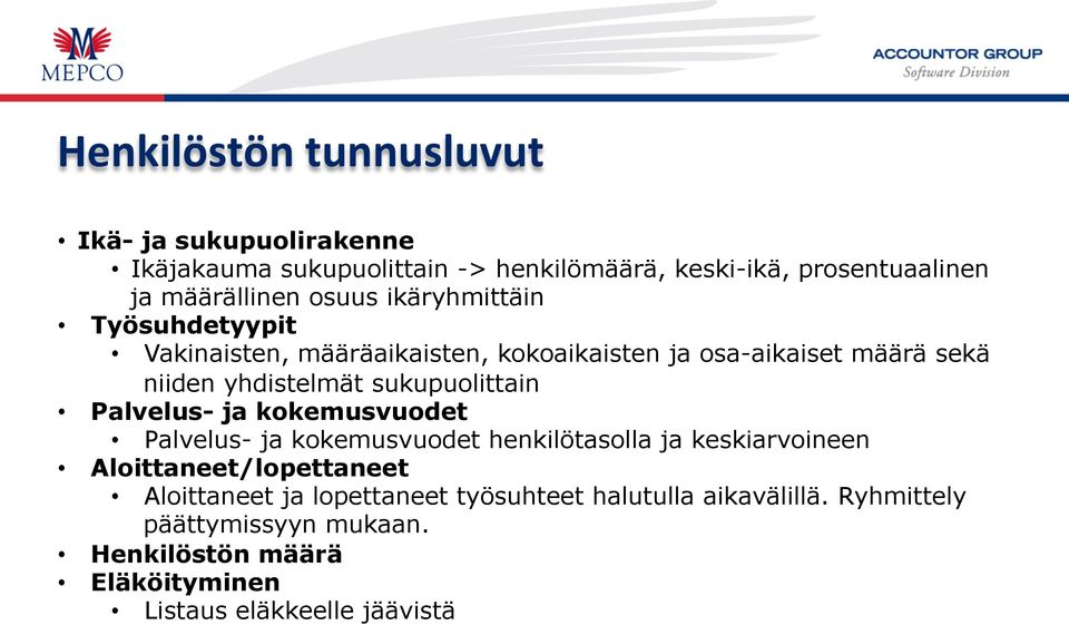 sukupuolittain Palvelus- ja kokemusvuodet Palvelus- ja kokemusvuodet henkilötasolla ja keskiarvoineen Aloittaneet/lopettaneet