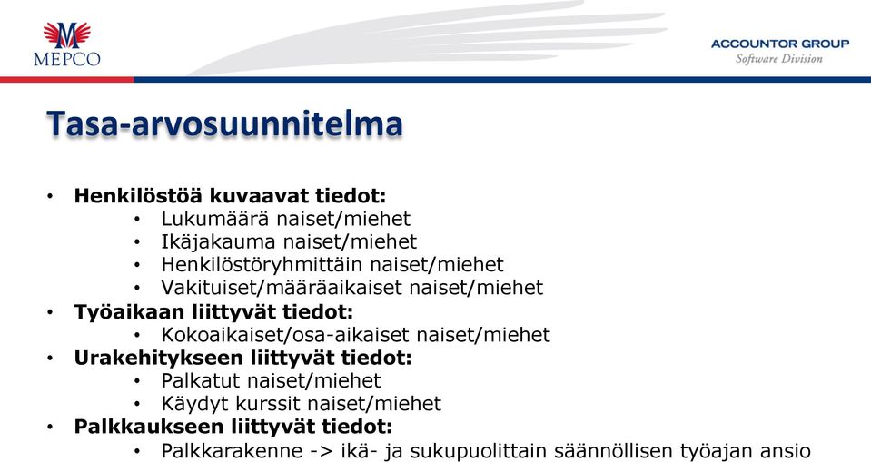 Kokoaikaiset/osa-aikaiset naiset/miehet Urakehitykseen liittyvät tiedot: Palkatut naiset/miehet Käydyt