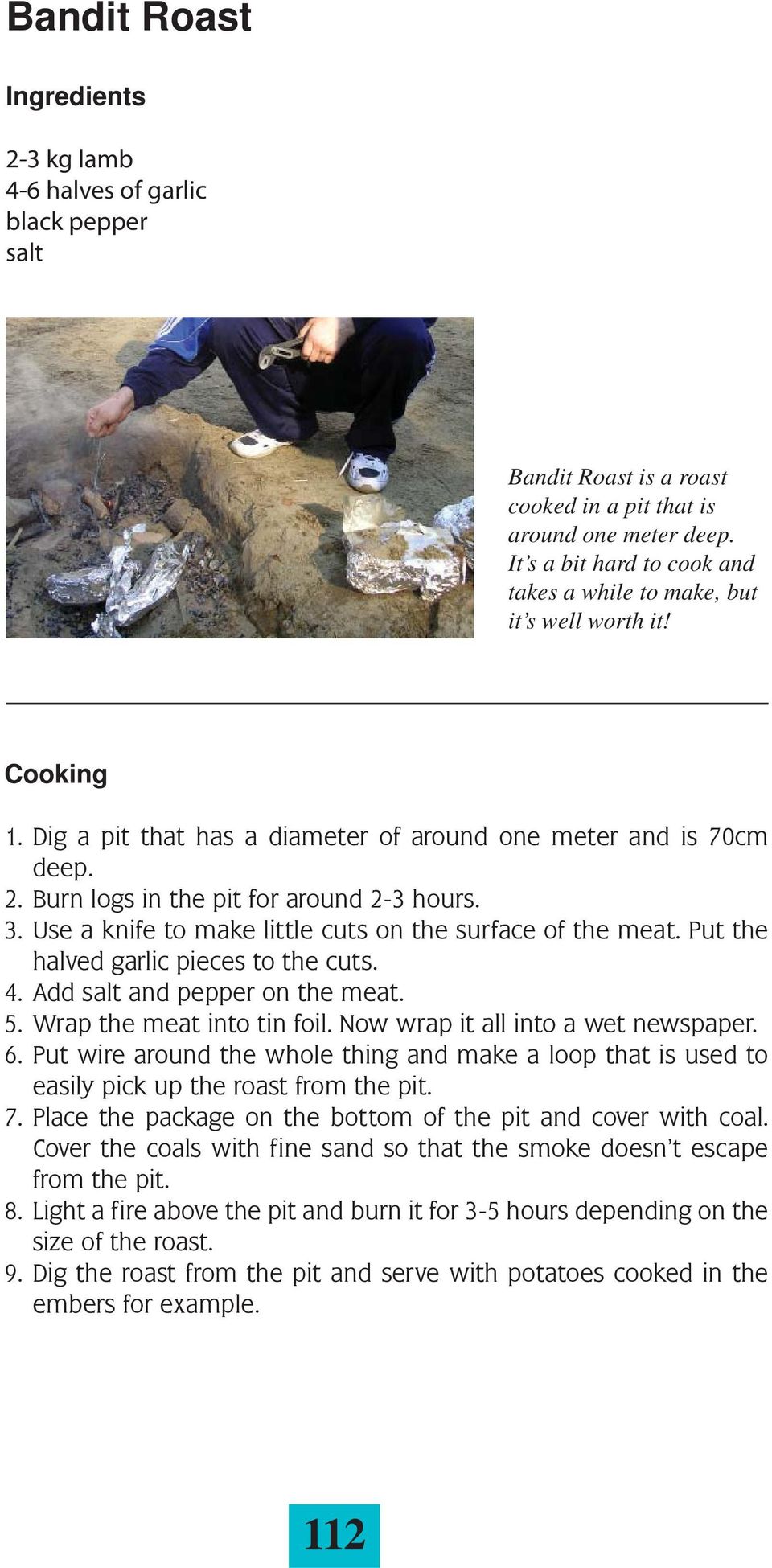 3. Use a knife to make little cuts on the surface of the meat. Put the halved garlic pieces to the cuts. 4. Add salt and pepper on the meat. 5. Wrap the meat into tin foil.