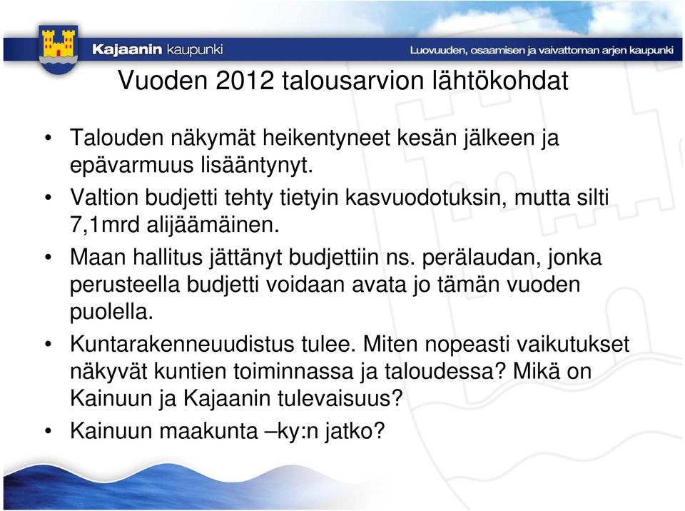 Maan hallitus jättänyt budjettiin ns. perälaudan, jonka perusteella budjetti voidaan avata jo tämän vuoden puolella.