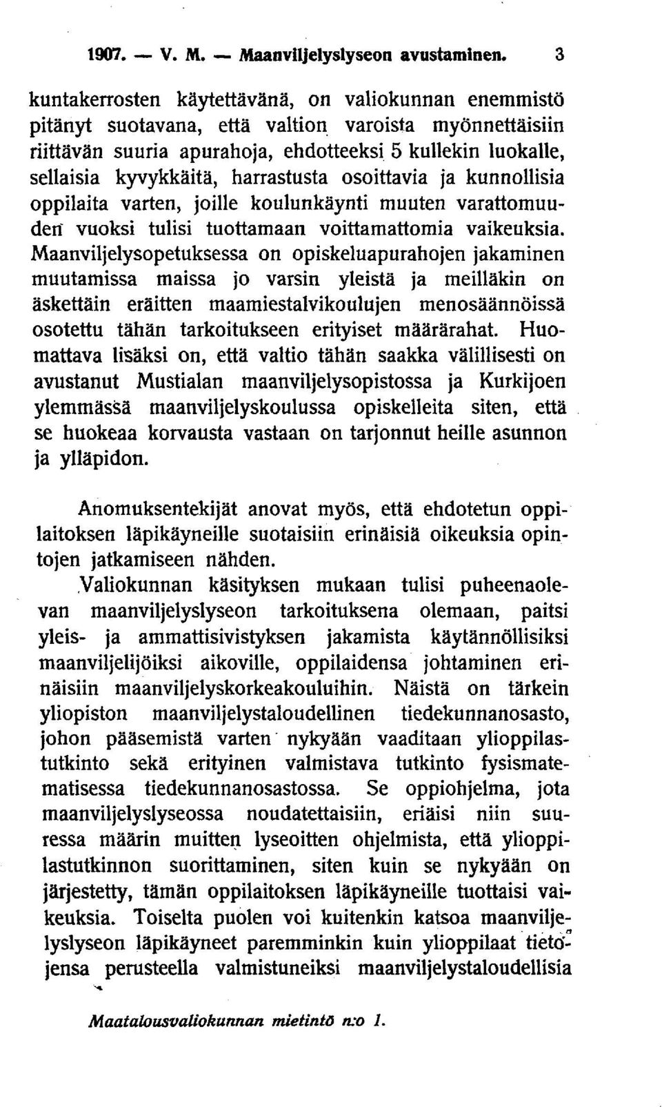 harrastusta osoittavia ja kunnollisia oppilaita varten, joille koulunkäynti muuten varattomuuden vuoksi tulisi tuottamaan voittamattomia vaikeuksia.