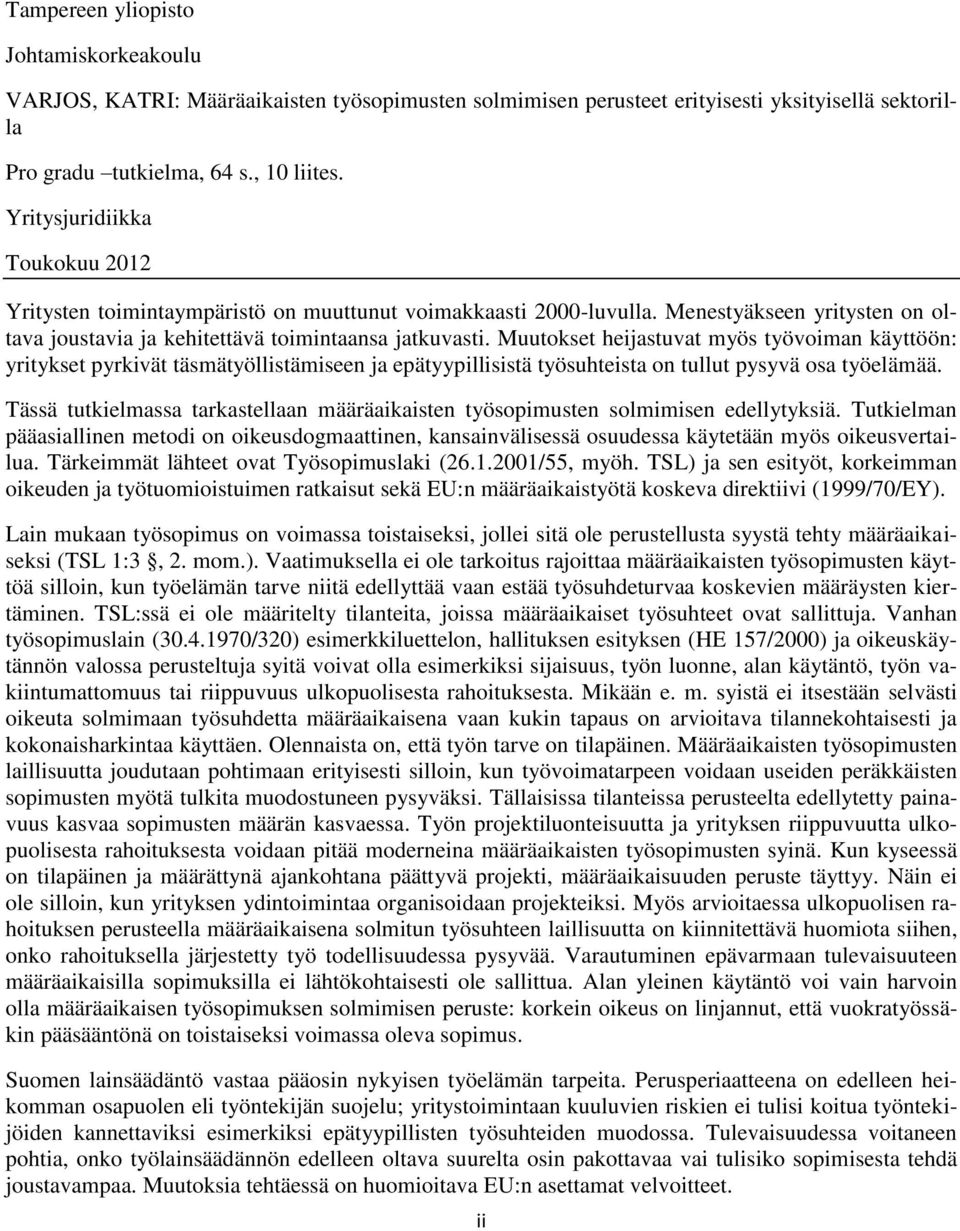 Muutokset heijastuvat myös työvoiman käyttöön: yritykset pyrkivät täsmätyöllistämiseen ja epätyypillisistä työsuhteista on tullut pysyvä osa työelämää.