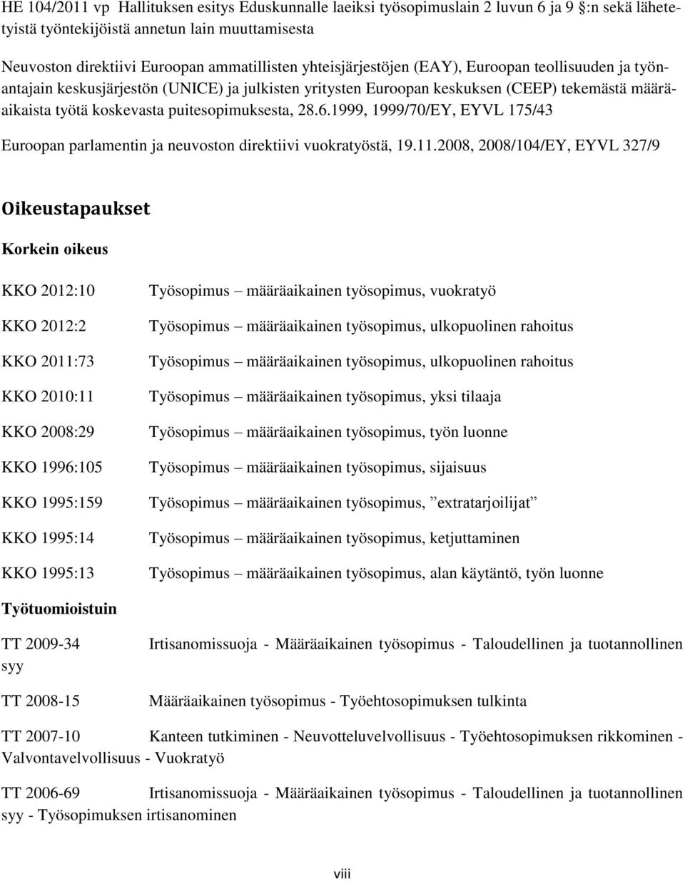 6.1999, 1999/70/EY, EYVL 175/43 Euroopan parlamentin ja neuvoston direktiivi vuokratyöstä, 19.11.