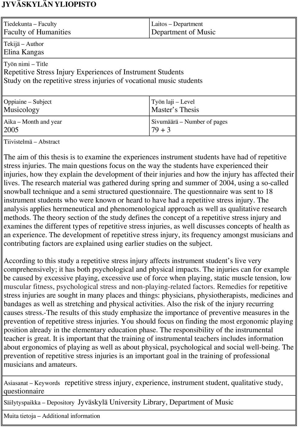 Tiivistelmä Abstract The aim of this thesis is to examine the experiences instrument students have had of repetitive stress injuries.