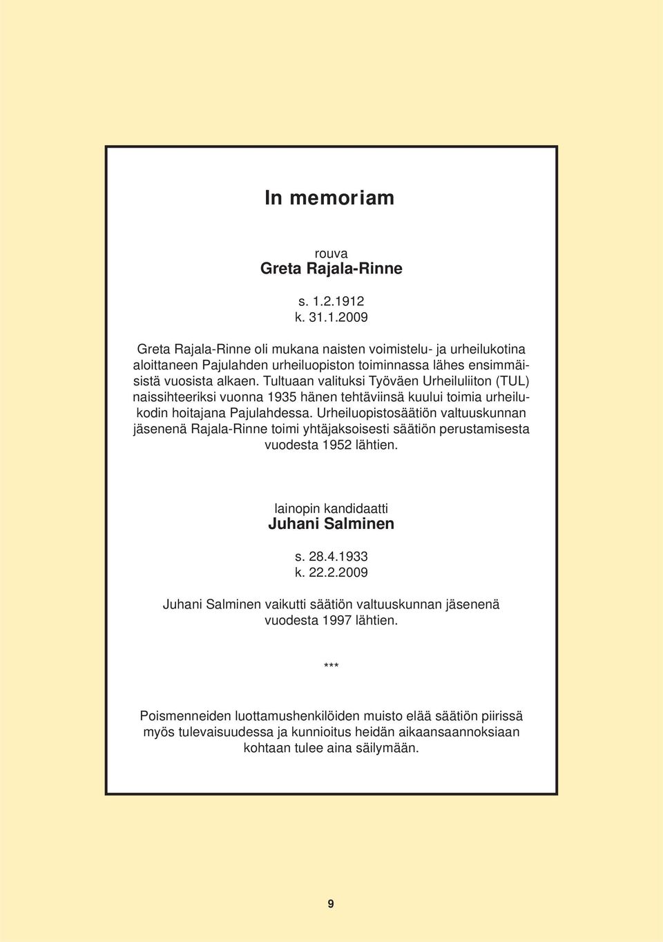Tultuaan valituksi Työväen Urheiluliiton (TUL) naissihteeriksi vuonna 1935 hänen tehtäviinsä kuului toimia urheilukodin hoitajana Pajulahdessa.