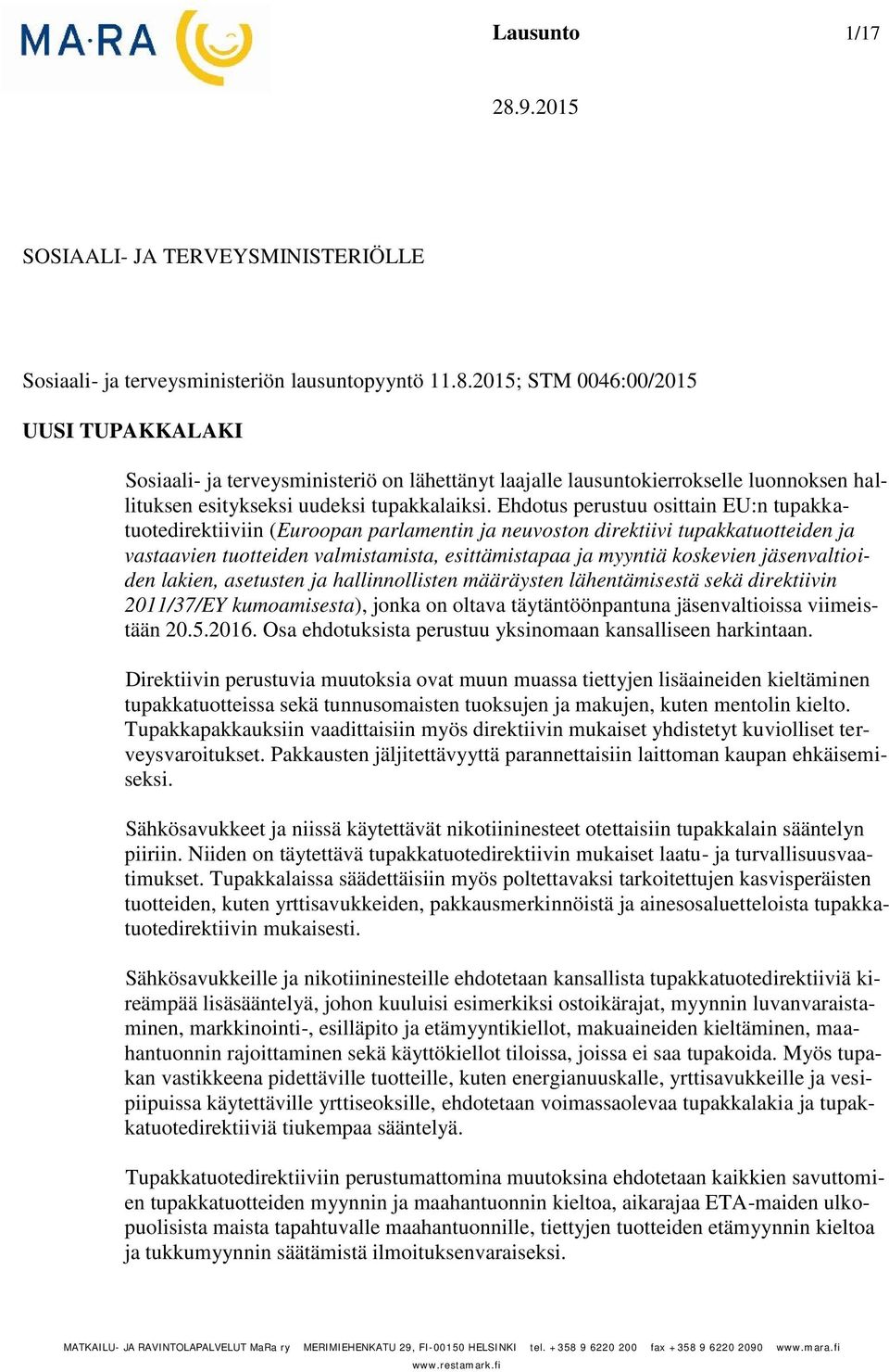 jäsenvaltioiden lakien, asetusten ja hallinnollisten määräysten lähentämisestä sekä direktiivin 2011/37/EY kumoamisesta), jonka on oltava täytäntöönpantuna jäsenvaltioissa viimeistään 20.5.2016.