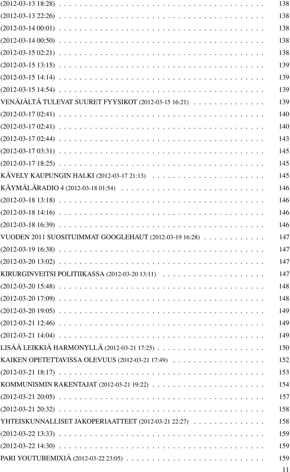 ....................................... 139 (2012-03-15 14:54)........................................ 139 VENÄJÄLTÄ TULEVAT SUURET FYYSIKOT (2012-03-15 16:21).............. 139 (2012-03-17 02:41).