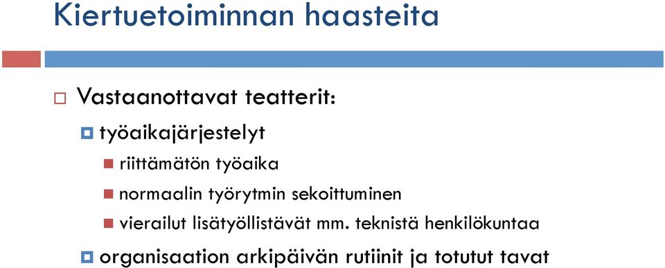 työrytmin sekoittuminen vierailut lisätyöllistävät mm.