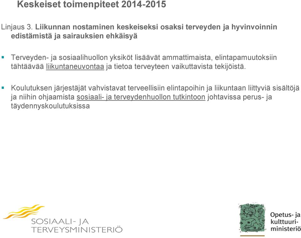 sosiaalihuollon yksiköt lisäävät ammattimaista, elintapamuutoksiin tähtäävää liikuntaneuvontaa ja tietoa terveyteen