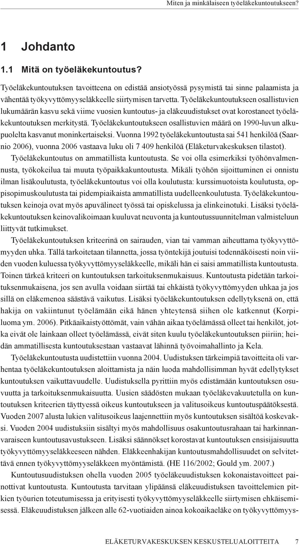 Työeläkekuntoutukseen osallistuvien määrä on 1990-luvun alkupuolelta kasvanut moninkertaiseksi.