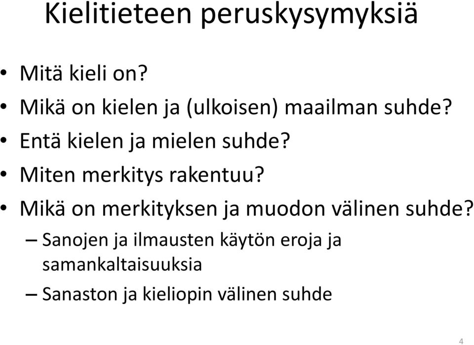 Entä kielen ja mielen suhde? Miten merkitys rakentuu?