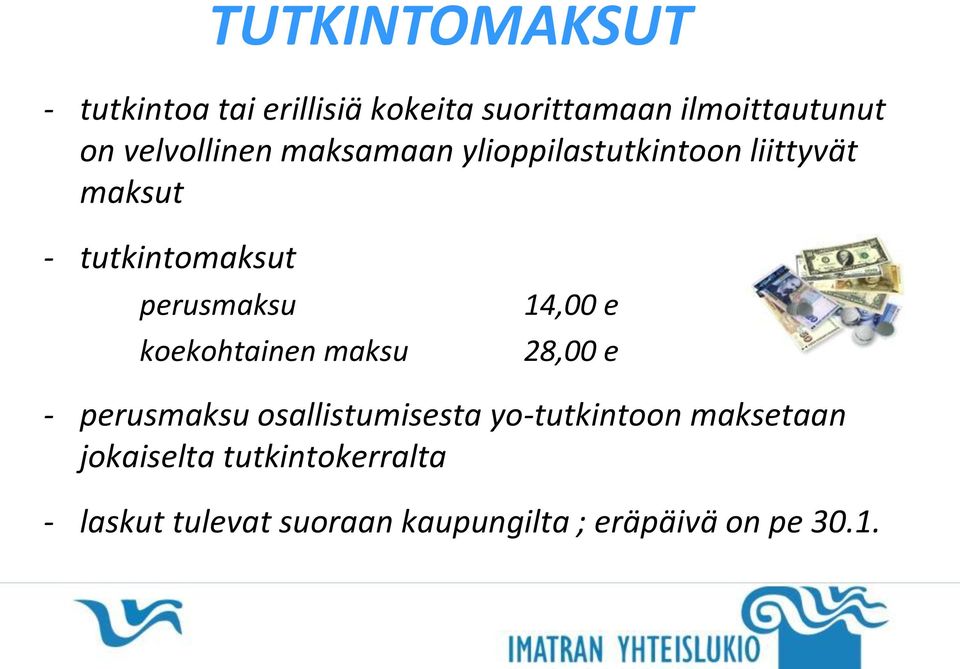 perusmaksu koekohtainen maksu 14,00 e 28,00 e - perusmaksu osallistumisesta