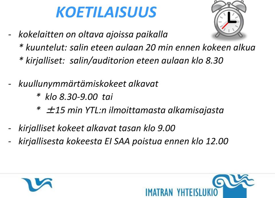 30 - kuullunymmärtämiskokeet alkavat * klo 8.30-9.