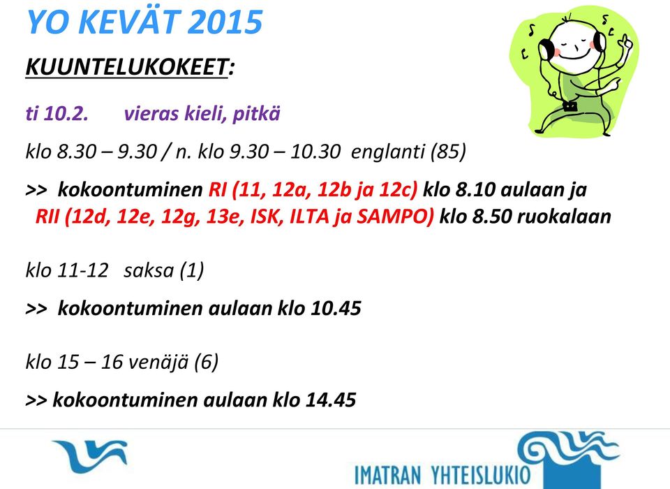 10 aulaan ja RII (12d, 12e, 12g, 13e, ISK, ILTA ja SAMPO) klo 8.