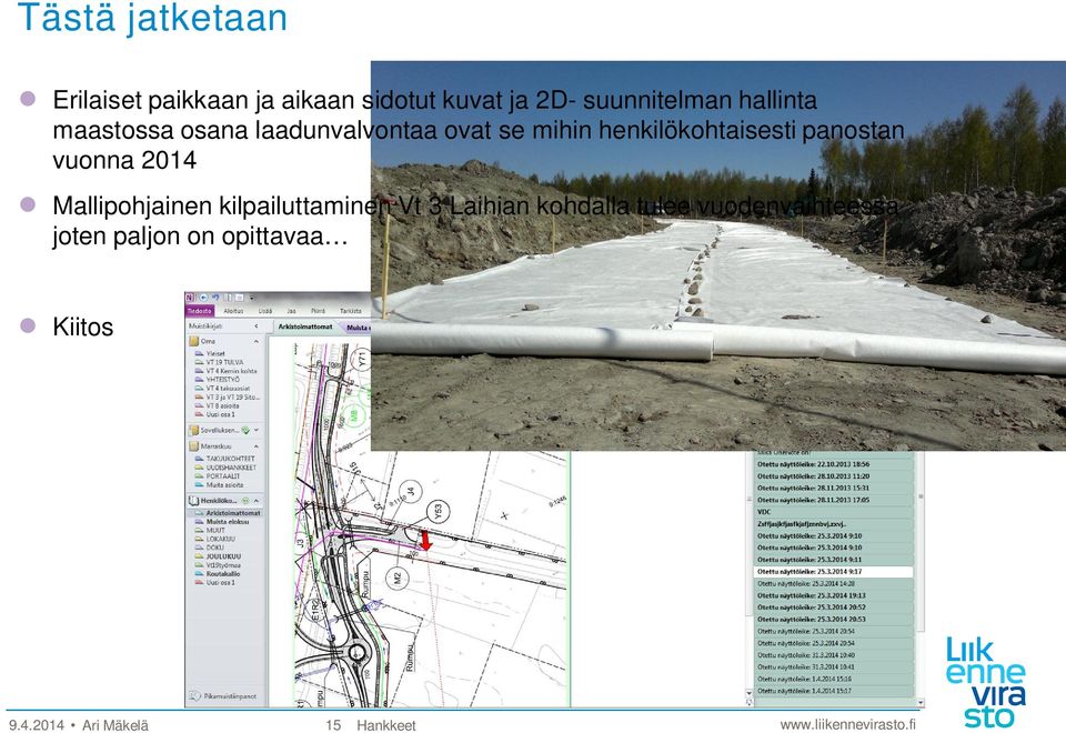 panostan vuonna 2014 Mallipohjainen kilpailuttaminen Vt 3 Laihian kohdalla